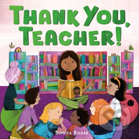 Kniha: Thank You, Teacher! (Supriya Kelkar). Farrar, Straus and Giroux, 2025 Kniha: Thank You, Teacher! (Supriya Kelkar). Farrar, Straus and Giroux, 2025