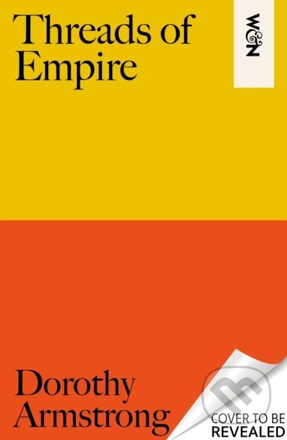 Kniha: Threads of Empire (Dorothy Armstrong). Weidenfeld and Nicolson, 2025 Kniha: Threads of Empire (Dorothy Armstrong). Weidenfeld and Nicolson, 2025