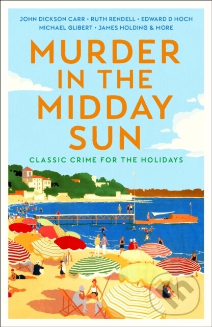 Kniha: Murder in the Midday Sun (John D Et Al Carr). Profile Books, 2026 Kniha: Murder in the Midday Sun (John D Et Al Carr). Profile Books, 2026
