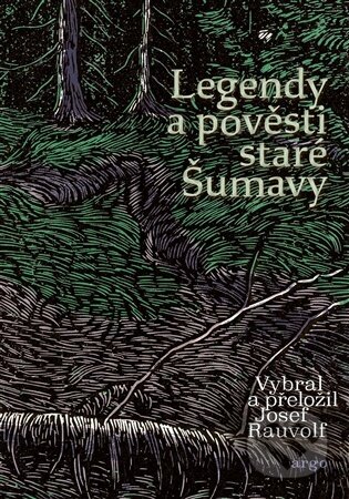 E-kniha: Legendy a pověsti staré Šumavy (Argo). Argo, 2026 E-kniha: Legendy a pověsti staré Šumavy (Argo). Argo, 2026