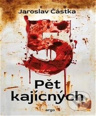 E-kniha: Pět kajícných (Jaroslav Částka). Argo, 2026 E-kniha: Pět kajícných (Jaroslav Částka). Argo, 2026