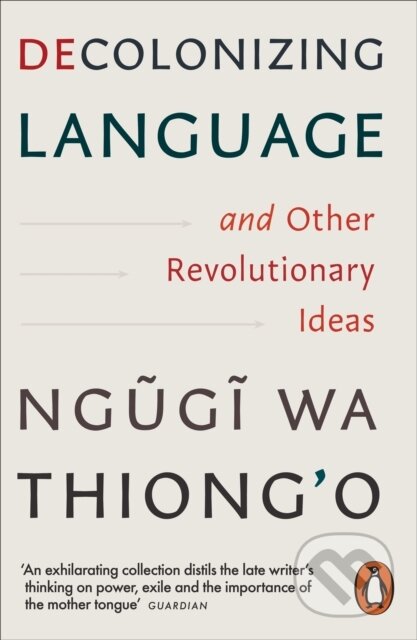 Kniha: Decolonizing Language and Other Revolutionary Ideas (Ngugi wa Thiong'o). Penguin Books, 2026 Kniha: Decolonizing Language and Other Revolutionary Ideas (Ngugi wa Thiong'o). Penguin Books, 2026