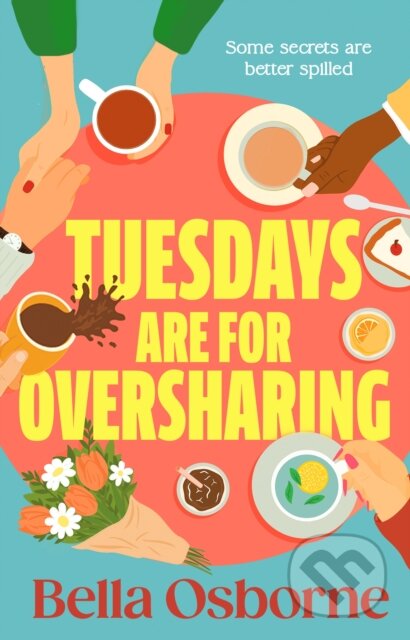 Kniha: Tuesdays are for Oversharing (Bella Osborne). Transworld, 2026 Kniha: Tuesdays are for Oversharing (Bella Osborne). Transworld, 2026