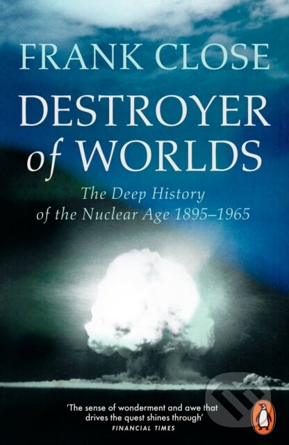 Kniha: Destroyer of Worlds (Frank Close). Penguin Books, 2026 Kniha: Destroyer of Worlds (Frank Close). Penguin Books, 2026