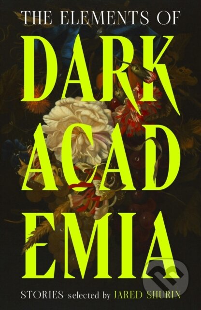 Kniha: The Elements of Dark Academia (Jared (Ed) Shurin). Vintage, 2026 Kniha: The Elements of Dark Academia (Jared (Ed) Shurin). Vintage, 2026