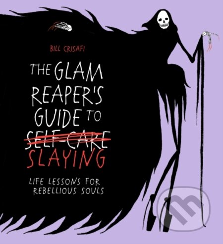 Kniha: The Glam Reaper’s Guide to Slaying (Bill Crisafi). Ebury Publishing, 2026 Kniha: The Glam Reaper’s Guide to Slaying (Bill Crisafi). Ebury Publishing, 2026