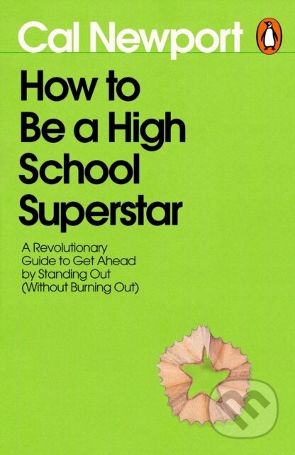 Kniha: How to Be a High School Superstar (Cal Newport). Penguin Books, 2026 Kniha: How to Be a High School Superstar (Cal Newport). Penguin Books, 2026