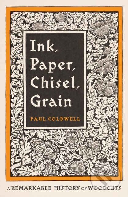 Kniha: Ink Paper Chisel Grain (Paul Coldwell). Penguin Books, 2026 Kniha: Ink Paper Chisel Grain (Paul Coldwell). Penguin Books, 2026