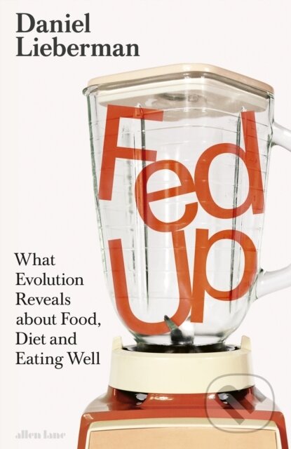 Kniha: Fed Up (Daniel Lieberman). Penguin Books, 2026 Kniha: Fed Up (Daniel Lieberman). Penguin Books, 2026