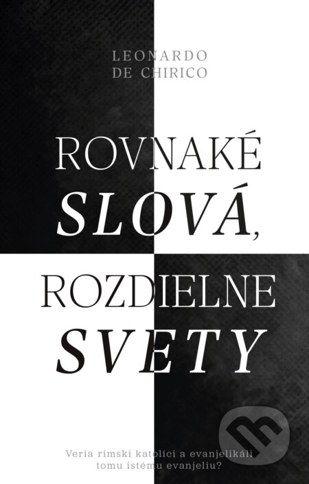 Kniha: Rovnaké slová, rozdielne svety (Leonardo De Chirico). Občianske združenie Dobrá správa, 2026 Kniha: Rovnaké slová, rozdielne svety (Leonardo De Chirico). Občianske združenie Dobrá správa, 2026
