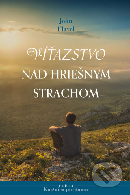 Kniha: Víťazstvo nad hriešnym strachom (John Flavel). Občianske združenie Dobrá správa, 2026 Kniha: Víťazstvo nad hriešnym strachom (John Flavel). Občianske združenie Dobrá správa, 2026