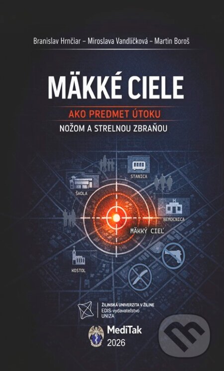 Kniha: Mäkké ciele ako predmet útoku nožom a strelnou zbraňou (Branislav Hrnčiar, Miroslava Vandličková a Martin Boroš). EDIS, 2026 Kniha: Mäkké ciele ako predmet útoku nožom a strelnou zbraňou (Branislav Hrnčiar, Miroslava Vandličková a Martin Boroš). EDIS, 2026