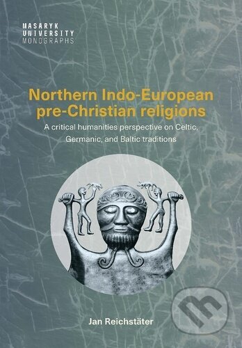 Kniha: Northern Indo-European pre-Christian religions (Jan Reichstäter). Muni Press, 2026 Kniha: Northern Indo-European pre-Christian religions (Jan Reichstäter). Muni Press, 2026