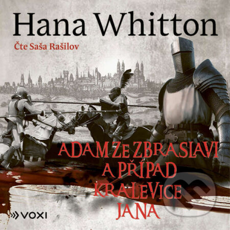 Audiokniha: Adam ze Zbraslavi a případ kralevice Jana (Hana Whitton). Voxi, 2026 Audiokniha: Adam ze Zbraslavi a případ kralevice Jana (Hana Whitton). Voxi, 2026
