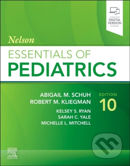 Kniha: Nelson Essentials of Pediatrics (Abigail, MD Schuh, Sarah, MD Yale, Robert, MD Kliegman, Michelle, MD Mitchell, Kelsey a MD Ryan). Churchill Livingstone, 2026 Kniha: Nelson Essentials of Pediatrics (Abigail, MD Schuh, Sarah, MD Yale, Robert, MD Kliegman, Michelle, MD Mitchell, Kelsey a MD Ryan). Churchill Livingstone, 2026