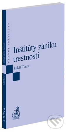 Kniha: Inštitúty zániku trestnosti (Lukáš Turay). C. H. Beck, 2026 Kniha: Inštitúty zániku trestnosti (Lukáš Turay). C. H. Beck, 2026