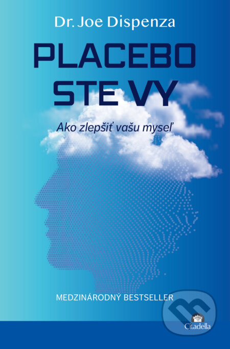 Kniha: Placebo ste vy (Joe Dispenza). Citadella, 2026 Kniha: Placebo ste vy (Joe Dispenza). Citadella, 2026