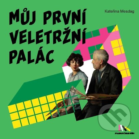 Kniha: Můj první Veletržní palác (Kateřina Mesdag). Univerzita Palackého v Olomouci, 2026 Kniha: Můj první Veletržní palác (Kateřina Mesdag). Univerzita Palackého v Olomouci, 2026