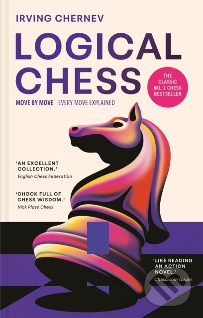 Kniha: Logical Chess (Irving Chernev). Batsford, 2026 Kniha: Logical Chess (Irving Chernev). Batsford, 2026