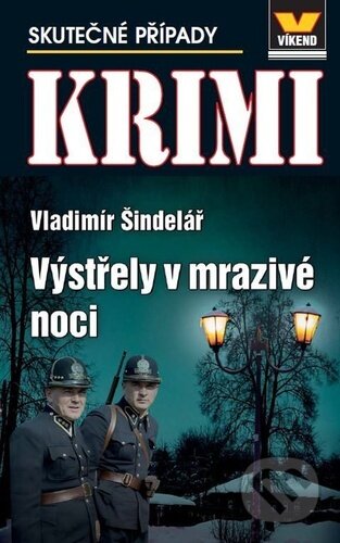 Kniha: Výstřely v mrazivé noci (Vladimír Šindelář). Víkend, 2026 Kniha: Výstřely v mrazivé noci (Vladimír Šindelář). Víkend, 2026