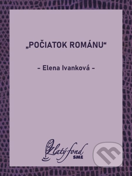 E-kniha: „Počiatok románu“ (Elena Ivanková). Petit Press, 2026 E-kniha: „Počiatok románu“ (Elena Ivanková). Petit Press, 2026