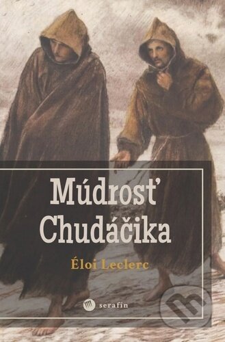 Kniha: Múdrosť Chudáčika (Éloi Leclerc). Serafín, 2026 Kniha: Múdrosť Chudáčika (Éloi Leclerc). Serafín, 2026