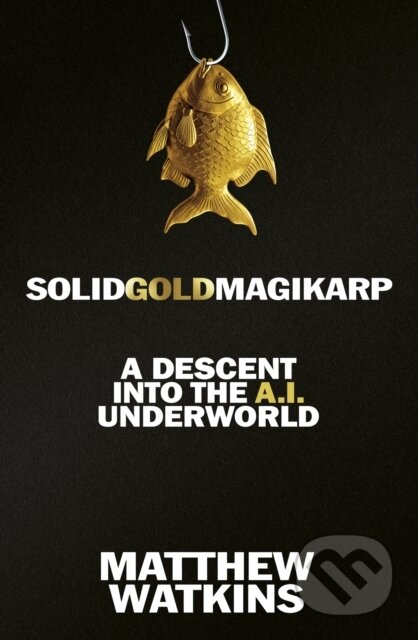 Kniha: SolidGoldMagikarp (Matthew Watkins). Orion, 2026 Kniha: SolidGoldMagikarp (Matthew Watkins). Orion, 2026