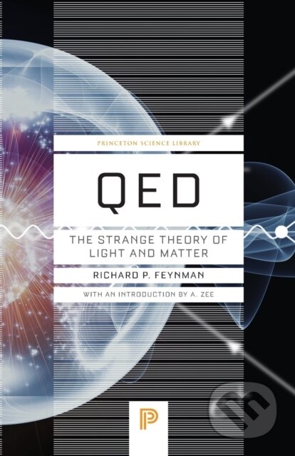 Kniha: QED (Richard Philips Feynman). Princeton University Press, 2014 Kniha: QED (Richard Philips Feynman). Princeton University Press, 2014