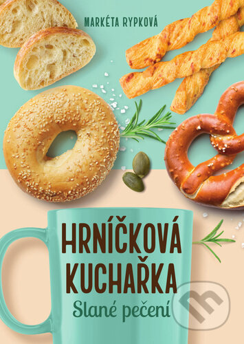 Kniha: Hrníčková kuchařka: Slané pečení (Markéta Rypková). Fortuna Libri ČR, 2026 Kniha: Hrníčková kuchařka: Slané pečení (Markéta Rypková). Fortuna Libri ČR, 2026