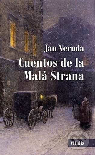 Kniha: Cuentos de la Malá Strana (Jan Neruda). Vitalis, 2026 Kniha: Cuentos de la Malá Strana (Jan Neruda). Vitalis, 2026