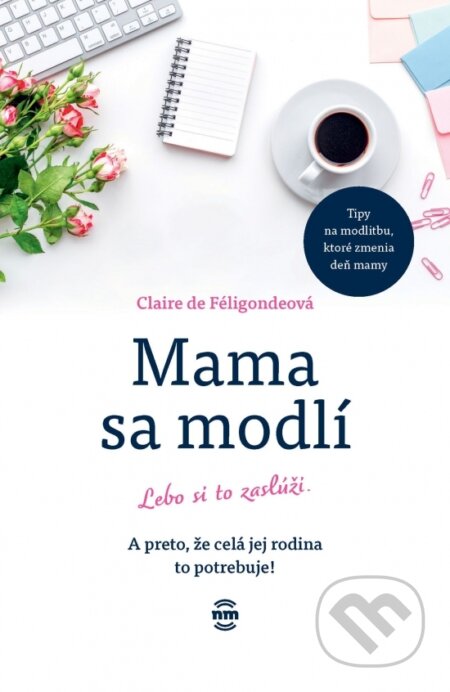 Kniha: Mama sa modlí lebo si to zaslúži (Claire de Féligonde). Nové mesto, 2026 Kniha: Mama sa modlí lebo si to zaslúži (Claire de Féligonde). Nové mesto, 2026