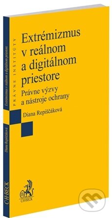 Kniha: Extrémizmus v reálnom a digitálnom priestore (Diana Repiščáková). C. H. Beck, 2026 Kniha: Extrémizmus v reálnom a digitálnom priestore (Diana Repiščáková). C. H. Beck, 2026