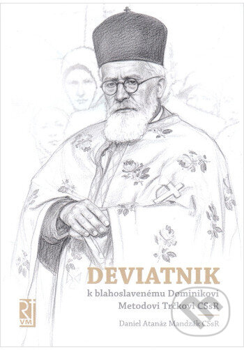 Kniha: Deviatnik k blahoslavenému Dominikovi Metodovi Trčkovi CSsR (Daniel Atanáz Mandzák). Misionar, 2026 Kniha: Deviatnik k blahoslavenému Dominikovi Metodovi Trčkovi CSsR (Daniel Atanáz Mandzák). Misionar, 2026