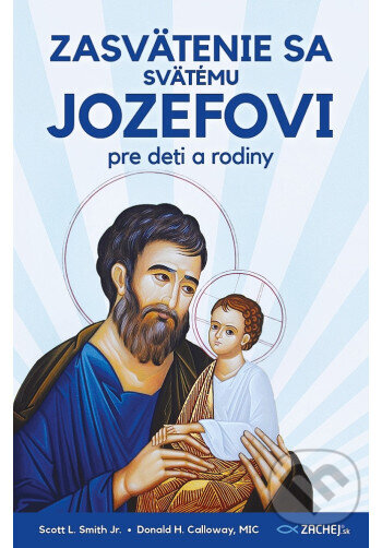 Kniha: Zasvätenie sa svätému Jozefovi pre deti a rodiny (Donald Calloway). Zachej, 2026 Kniha: Zasvätenie sa svätému Jozefovi pre deti a rodiny (Donald Calloway). Zachej, 2026