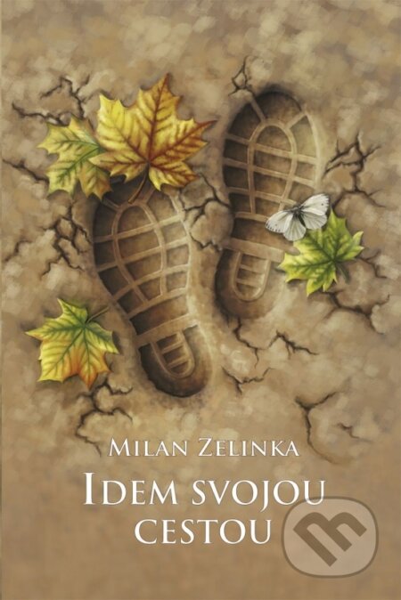Kniha: Idem svojou cestou (Milan Zelinka). Vydavateľstvo Spolku slovenských spisovateľov, 2026 Kniha: Idem svojou cestou (Milan Zelinka). Vydavateľstvo Spolku slovenských spisovateľov, 2026