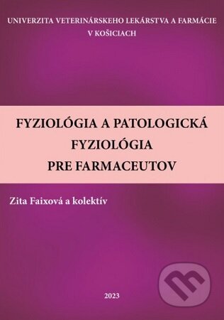 Kniha: Fyziológia a patologická fyziológia pre farmaceutov (Zita Faixová). Univerzita veterinárneho lekárstva v Košiciach, 2023 Kniha: Fyziológia a patologická fyziológia pre farmaceutov (Zita Faixová). Univerzita veterinárneho lekárstva v Košiciach, 2023