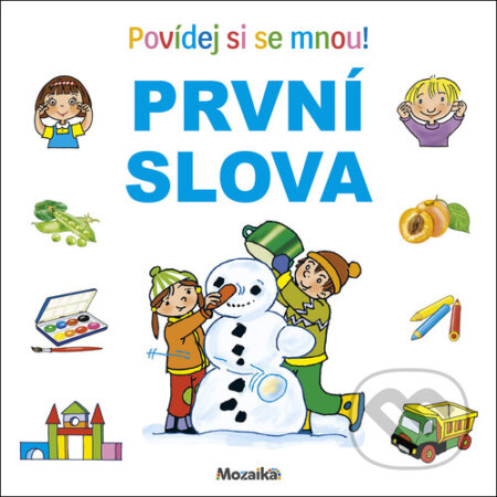 Kniha: První slova Povídej si se mnou! (Mozaik). Mozaik, 2024 Kniha: První slova Povídej si se mnou! (Mozaik). Mozaik, 2024
