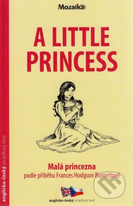 Kniha: Malá princezna / A Little Princess - Zrcadlová četba (A1-A2) (Frances Hodgson Burnett). Mozaik Kniha: Malá princezna / A Little Princess - Zrcadlová četba (A1-A2) (Frances Hodgson Burnett). Mozaik