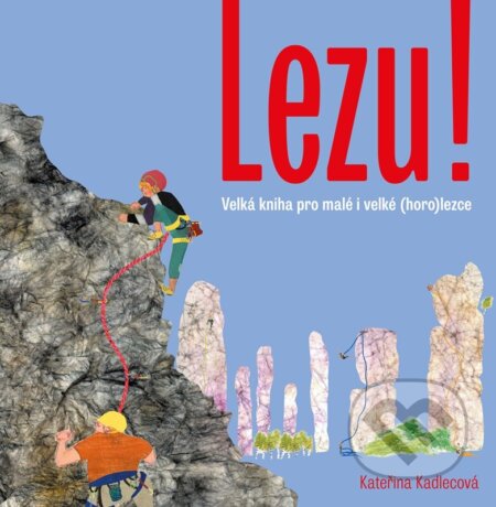 Kniha: Lezu! (Kateřina Kadlecová). Práh, 2026 Kniha: Lezu! (Kateřina Kadlecová). Práh, 2026