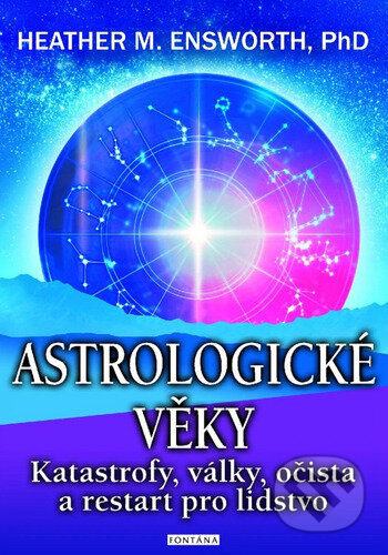 Kniha: Astrologické věky (Heather M. Ensworth). Fontána, 2026 Kniha: Astrologické věky (Heather M. Ensworth). Fontána, 2026