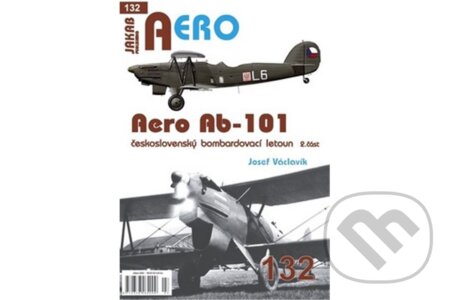 Kniha: AERO č.132 - Aero Ab-101 československý bombardovací letoun 2.část (Josef Václavík). Jakab, 2026 Kniha: AERO č.132 - Aero Ab-101 československý bombardovací letoun 2.část (Josef Václavík). Jakab, 2026