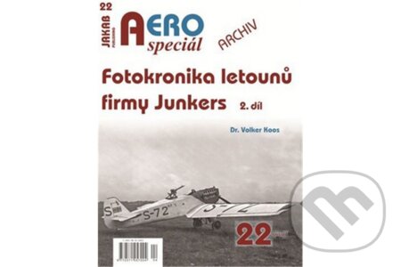Kniha: AEROspeciál č.22 - Fotokronika letounů firmy Junkers - 2.díl (Volker Koos). Jakab, 2026 Kniha: AEROspeciál č.22 - Fotokronika letounů firmy Junkers - 2.díl (Volker Koos). Jakab, 2026