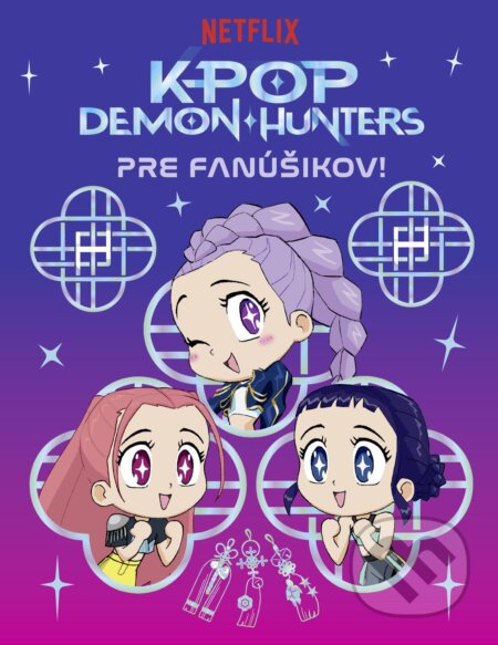 Kniha: KPop Demon Hunters Pre fanúšikov! (Netflix). Bookmedia, 2026 Kniha: KPop Demon Hunters Pre fanúšikov! (Netflix). Bookmedia, 2026