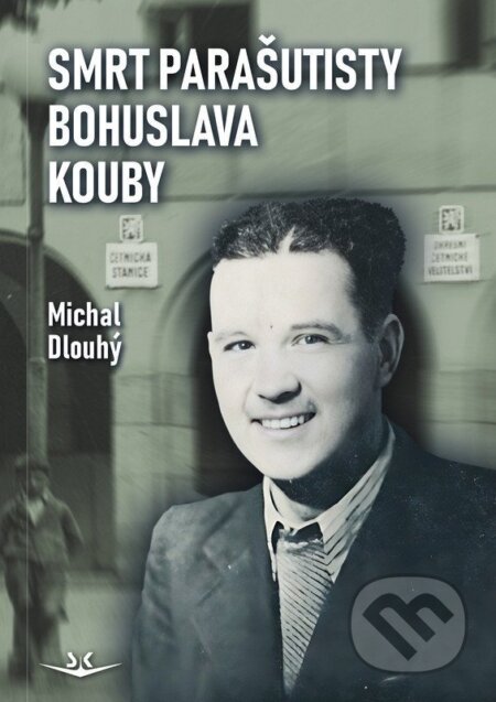 Kniha: Smrt parašutisty Bohuslava Kouby (Michal Dlouhý). Svět křídel, 2026 Kniha: Smrt parašutisty Bohuslava Kouby (Michal Dlouhý). Svět křídel, 2026