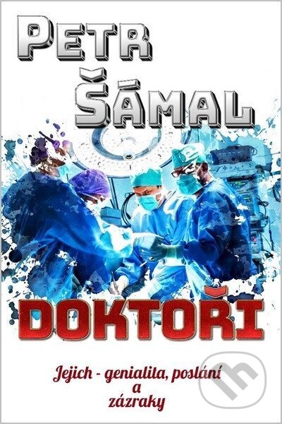 Kniha: Doktoři - Jejich genialita, poslání a zázraky (Petr Šámal). Jonathan Livingston, 2026 Kniha: Doktoři - Jejich genialita, poslání a zázraky (Petr Šámal). Jonathan Livingston, 2026