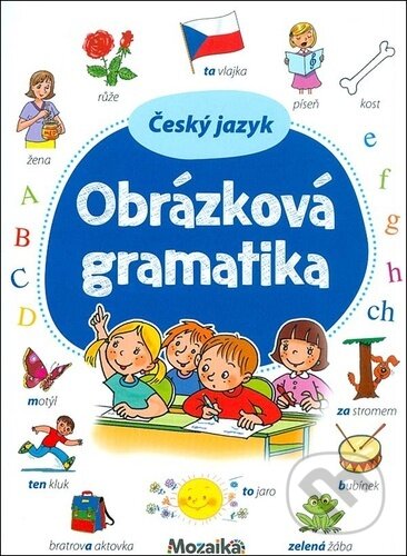 Kniha: Český jazyk Obrázková gramatika (Lenka Pchálková a Irena Reslerová). Mozaik, 2018 Kniha: Český jazyk Obrázková gramatika (Lenka Pchálková a Irena Reslerová). Mozaik, 2018