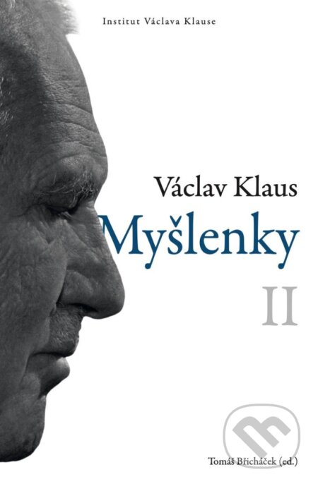 Kniha: Myšlenky II. (Václav Klaus a Tomáš Břicháček). Institut Václava Klause, 2026 Kniha: Myšlenky II. (Václav Klaus a Tomáš Břicháček). Institut Václava Klause, 2026