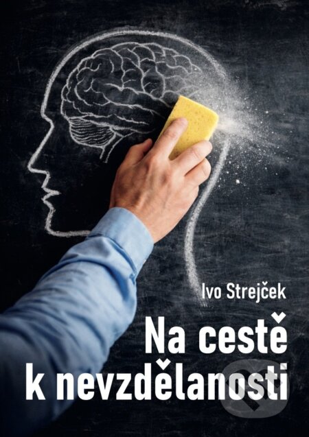 Kniha: Na cestě k nevzdělanosti: Dá se s tím ještě něco dělat? (Ivo Strejček). Institut Václava Klause, 2026 Kniha: Na cestě k nevzdělanosti: Dá se s tím ještě něco dělat? (Ivo Strejček). Institut Václava Klause, 2026
