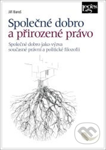 Kniha: Společné dobro a přirozené právo (Jiří Baroš). Leges, 2026 Kniha: Společné dobro a přirozené právo (Jiří Baroš). Leges, 2026