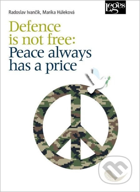 Kniha: Defence is not free: Peace always has a price (Radoslav Ivančík a Marika Húleková). Leges, 2026 Kniha: Defence is not free: Peace always has a price (Radoslav Ivančík a Marika Húleková). Leges, 2026